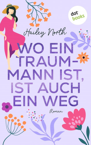 Hailey North: Wo ein Traummann ist, ist auch ein Weg