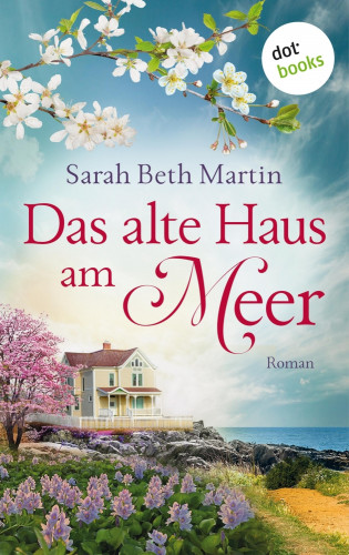 Sarah Beth Martin: Das alte Haus am Meer