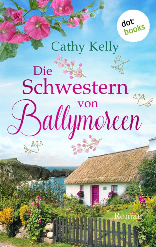 Cathy Kelly: Die Schwestern von Ballymoreen