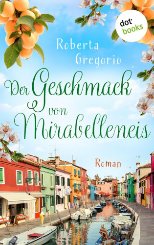 Roberta Gregorio: Der Geschmack von Mirabelleneis