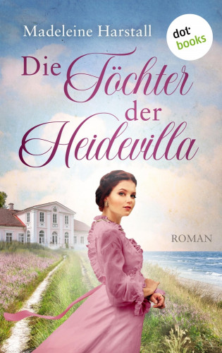 Madeleine Harstall: Die Töchter der Heidevilla