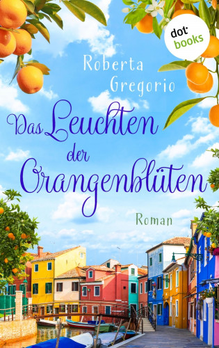 Roberta Gregorio: Das Leuchten der Orangenblüten