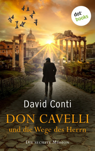 David Conti: Don Cavelli und die Wege des Herrn: Die sechste Mission