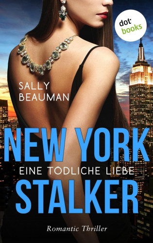 Sally Beauman: New York Stalker - Eine tödliche Liebe