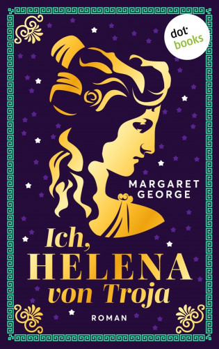 Margaret George: Ich, Helena von Troja
