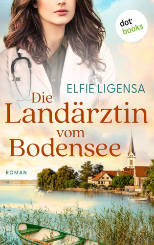 Elfie Ligensa: Die Landärztin vom Bodensee