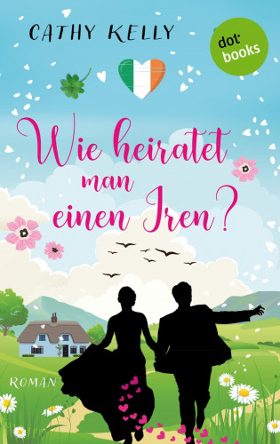 Cathy Kelly: Wie heiratet man einen Iren?