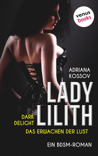 Adriana Kossov: LADY LILITH: Dark Delight - Das Erwachen der Lust