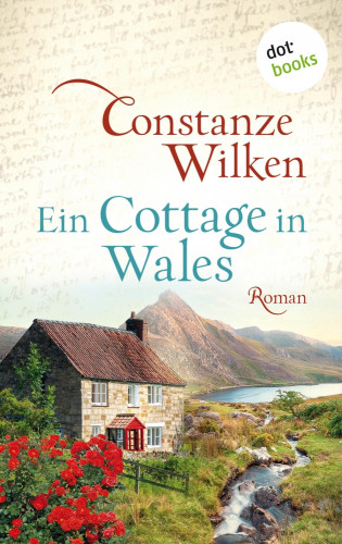 Constanze Wilken: Ein Cottage in Wales - oder: Die Frau aus Martinique