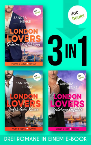 Sandra Henke: LONDON LOVERS: Geheime Verführung - Gefährliche Küsse - Verbotene Gefühle
