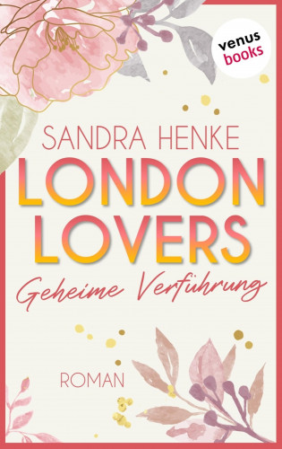 Sandra Henke: London Lovers - Geheime Verführung