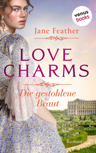 Jane Feather: Love Charms - Die gestohlene Braut