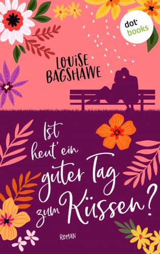 Louise Bagshawe: Ist heut' ein guter Tag zum Küssen?