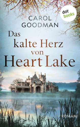 Carol Goodman: Das kalte Herz von Heart Lake