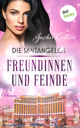 Jackie Collins: Die Santangelos: Freundinnen und Feinde