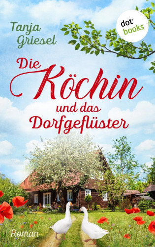 Tanja Griesel: Die Köchin und das Dorfgeflüster