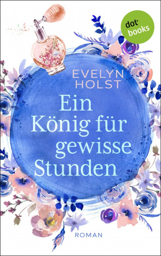 Evelyn Holst: Ein König für gewisse Stunden