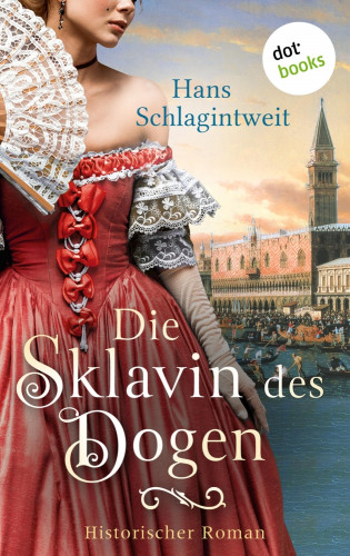 Hans Schlagintweit: Die Sklavin des Dogen