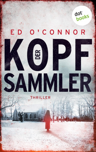 Ed O'Connor: Der Kopfsammler