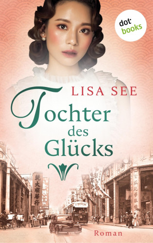 Lisa See: Tochter des Glücks