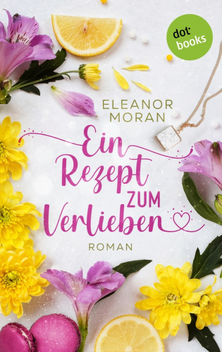 Eleanor Moran: Ein Rezept zum Verlieben
