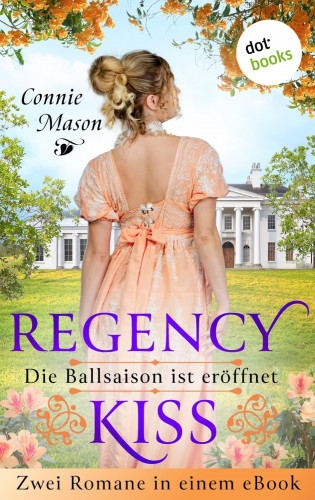 Connie Mason: Regency Kiss - Die Ballsaison ist eröffnet