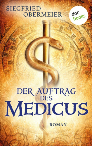 Siegfried Obermeier: Der Auftrag des Medicus
