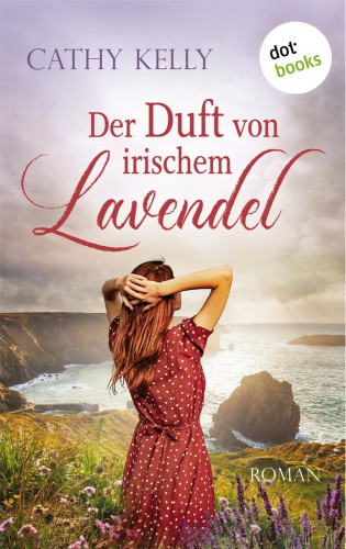 Cathy Kelly: Der Duft von irischem Lavendel