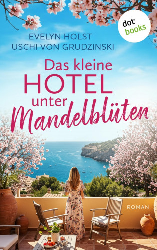 Evelyn Holst, Uschi von Grudzinski: Das kleine Hotel unter Mandelblüten - oder: Küsse unter Mandelblüten