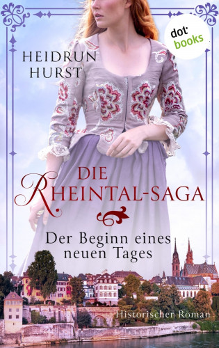 Heidrun Hurst: Die Rheintal-Saga - Der Beginn eines neuen Tages