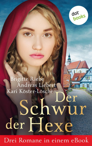 Brigitte Riebe, Andreas Liebert, Kari Köster-Lösche: Der Schwur der Hexe