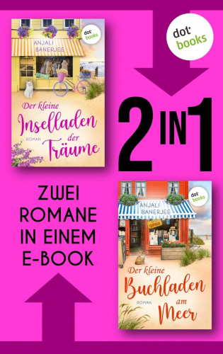 Anjali Banerjee: Der kleine Inselladen der Träume & Der kleine Buchladen am Meer