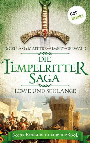 Peter Decella, Jean Lemaittre, Elias Aimery, Mattias Gerwald: Die Tempelritter-Saga - Band 3: Löwe und Schlange