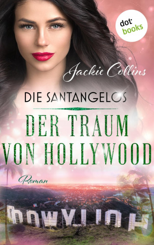 Jackie Collins: Die Santangelos: Der Traum von Hollywood