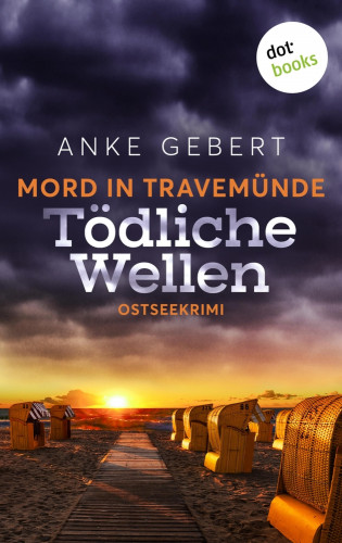 Anke Gebert: Mord in Travemünde: Tödliche Wellen