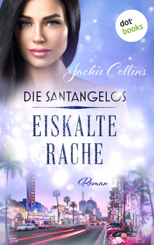 Jackie Collins: Die Santangelos: Eiskalte Rache