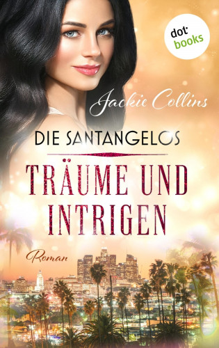 Jackie Collins: Die Santangelos: Träume und Intrigen