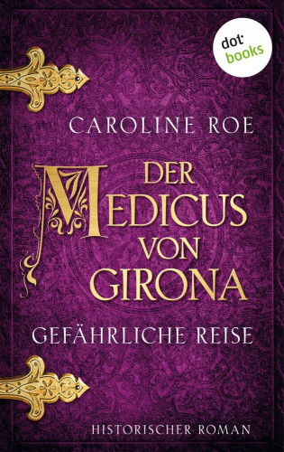 Caroline Roe: Der Medicus von Girona - Gefährliche Reise