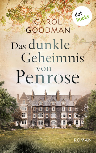Carol Goodman: Das dunkle Geheimnis von Penrose