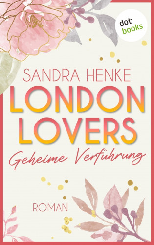 Sandra Henke: London Lovers - Geheime Verführung