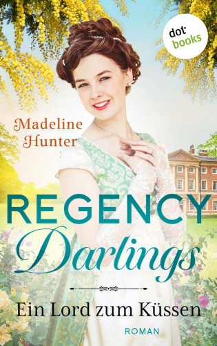 Madeline Hunter: Regency Darlings - Ein Lord zum Küssen
