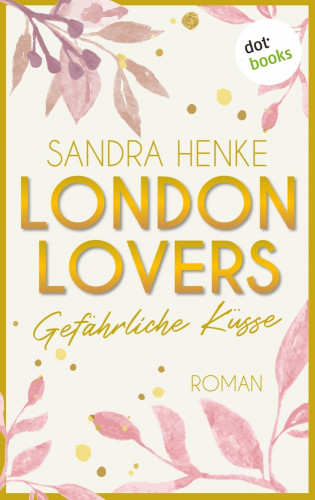Sandra Henke: London Lovers - Gefährliche Küsse
