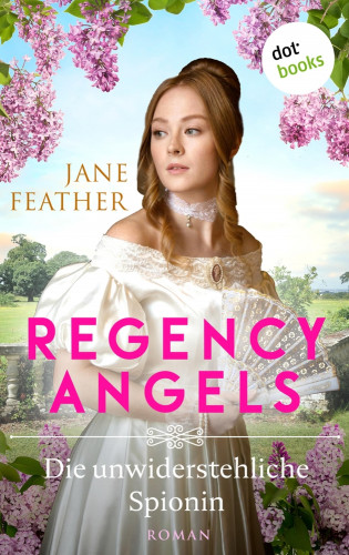 Jane Feather: Regency Angels - Die unwiderstehliche Spionin