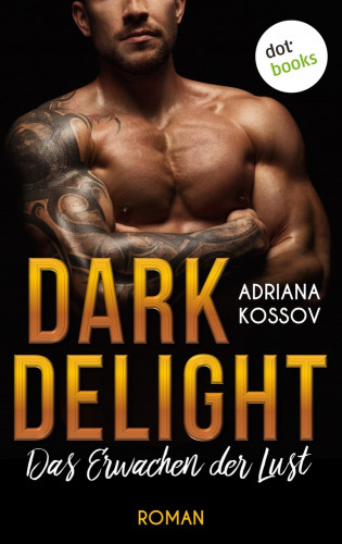 Adriana Kossov: DARK DELIGHT - Das Erwachen der Lust