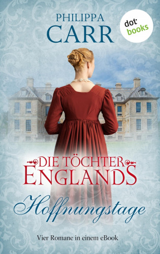 Philippa Carr: Die Töchter Englands: Hoffnungstage