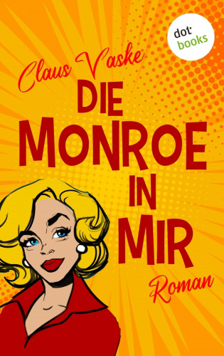Claus Vaske: Die Monroe in mir