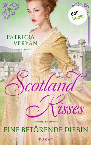 Patricia Veryan: Scotland Kisses - Eine betörende Diebin