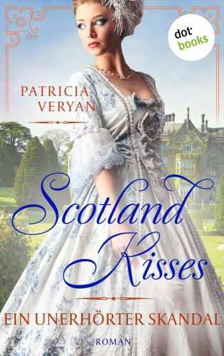 Patricia Veryan: Scotland Kisses - Ein unerhörter Skandal