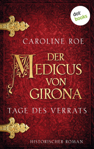 Caroline Roe: Der Medicus von Girona - Tage des Verrats