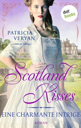 Patricia Veryan: Scotland Kisses - Eine charmante Intrige